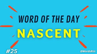 Nascent - Word of the Day | #25 | Improve your English Vocabulary | Learn Vocabulary