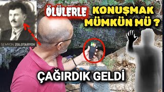 ÖLÜLERLE KONUSMAK MÜMKÜN MÜ ? ÇAĞIRDIGIMIZDA GELİRLER Mİ ?