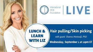 Lunch and Learn with Liz: Hair pulling/skin picking