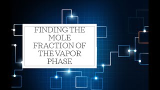 Finding the Mole Fraction of Vapor Phase