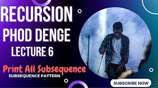 Lecture 6 : Print All Subsequences | Subsequence Pattern | Recursion Phod Denge