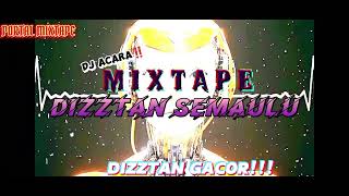 MIXTAPE DIZZTAN SEMAULU FULL PARTY ‼️  COCOK BUAT ACARA  BY   [ PORTAL MIXTAPE]