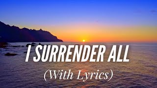 I Surrender All (with lyrics) - The most BEAUTIFUL hymn!