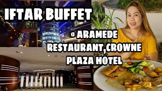 IFTAR BUFFET @ARAMEDE RESTAURANT #ARAMEDE RESTAURANT#CROWNE PLAZA HOTEL||ANALYN T.ELS