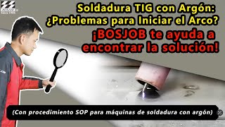 Soldadura TIG: Cómo Resolver Problemas de Inicio del Arco Paso a Paso