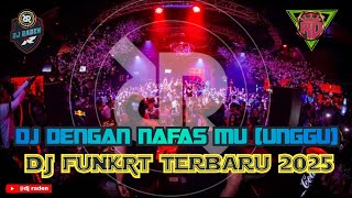 DJ FUNKOT TERBARU 2025_DJ DENGAN NAFAS MU🎼FULL HARD GACOR