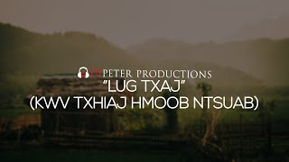 DJPeter - Lug Txaj (Kwv Txiaj Hmoob Ntsuab)