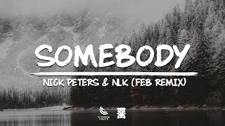 Nick Peters & NLK - Somebody (Feb Remix) (Lyrics)