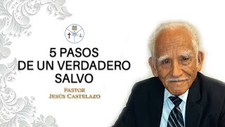 5 pasos de un verdadero salvo | Pastor Jesús Castelazo | Solo Cristo Salva.