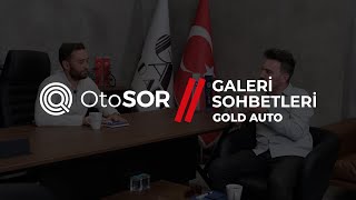 OtoSOR Galeri Sohbetleri – Gold Auto