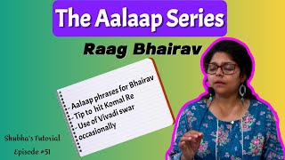 The Aalaap Series - Raag Bhairav - Learn Alaap phrases - Shubha's Tutorial #51