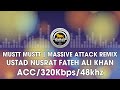 Mustt Mustt (Massive Attack Remix) - Ustad Nusrat Fateh Ali Khan