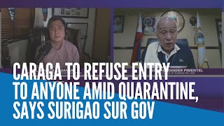 Caraga to refuse entry to anyone amid quarantine, says Surigao Sur gov