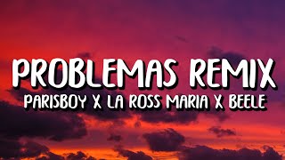 Parisboy x La Ross Maria x Beele - Problemas Remix (Letra/Lyrics)