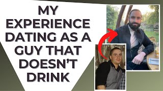 My experience dating as a guy that doesn't drink |  Sober dating | Stop drinking alcohol motivation