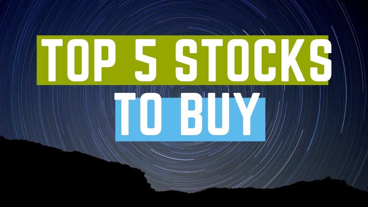 Top 5 Stocks To Buy Now | These Are The Top 5 Stocks You Want To Buy ...