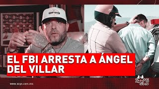 Ángel del Villar es detenido por el FBI por vínculos con el crimen organizado