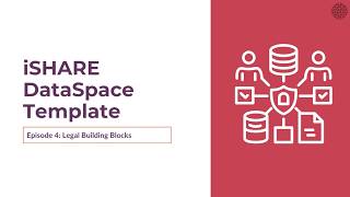 Episode 4 | Legal Building Block | iSHARE DataSpace Template