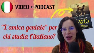 “L’amica geniale” per chi studia l’italiano: sì o no? || Podcast in italiano semplice || Episodio 70