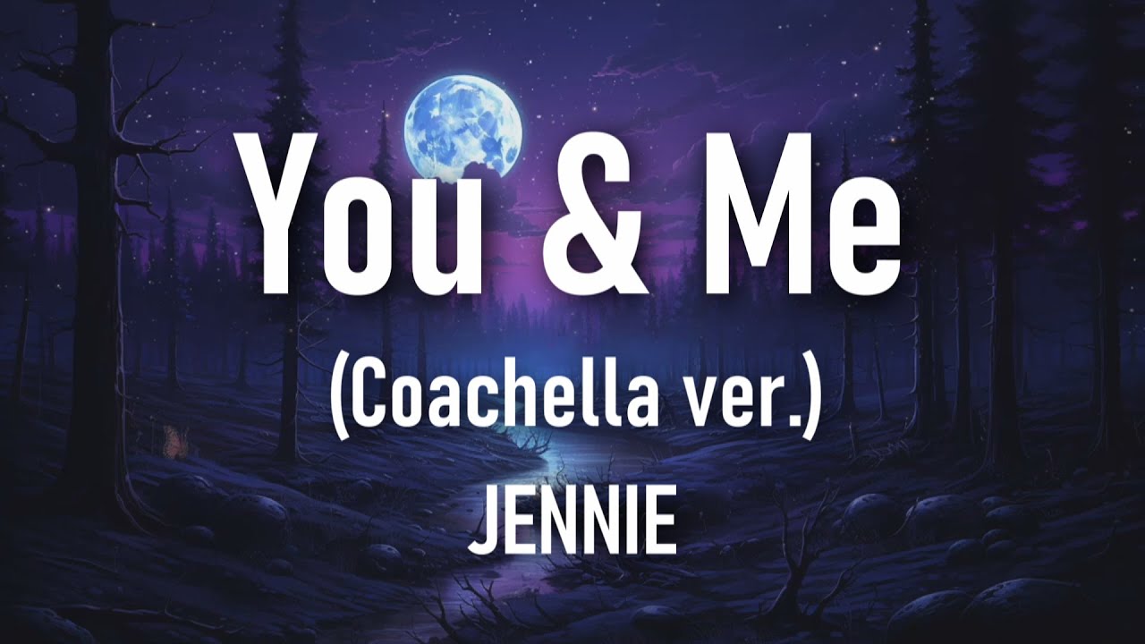 JENNIE - You & Me Coachella Version Lyrics - YouTube