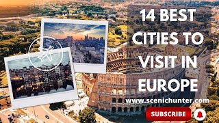 14 Best Cities To Visit In Europe | Most Beautiful Cities In Europe | #ScenicHunter