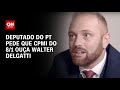 Deputado do PT pede que CPMI do 8/1 ouça Walter Delgatti | CNN PRIME TIME