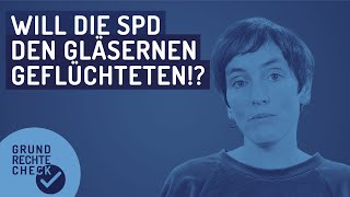 Grundrechte-Check: Will die SPD den gläsernen Geflüchteten?