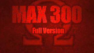 MAX 300 FULL VERSION