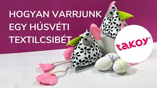 🐣 HOGYAN VARRJUNK EGY HÚSVÉTI TEXTILCSIBÉT  │ @TakoyHU