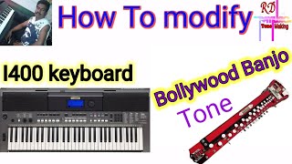 How To modify bollywood Banjo in yamaha I400 keyboard