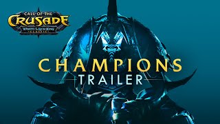 Call of the Crusade – Champions Trailer| Wrath of the Lich King Classic | World of Warcraft