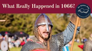 The Battle of Hastings 1066 - Why Did It Happen?