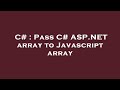 C# : Pass C# ASP.NET array to Javascript array