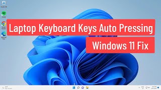 Laptop Keyboard Keys Auto Pressing Windows 11 Fix