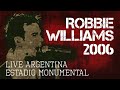 Robbie Williams - Argentina Live 2006 - Estadio Monumental