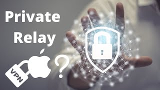 Apple VPN? Private Relay on iPadOS and iOS