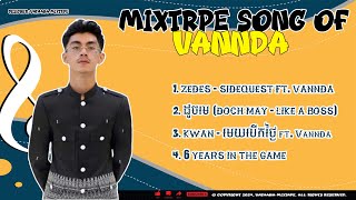 Mixtape VANNDA 2024 - វណ្ណដា NonStop New Song 2024 (OFFICIAL MUSIC VIDEO)