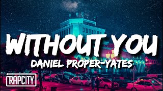 Daniel Proper-Yates - Without You (Lyrics)