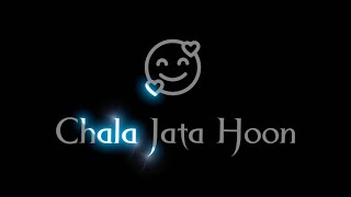 Chala Jata Hoon song Ft. Sanam Puri || Black screen Status ||