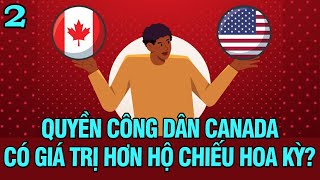 Quyền công dân Canada có giá trị hơn hộ chiếu Hoa Kỳ?