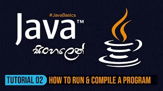 Java Sinhala | Tutorial 2 - Run and Compile a Java Program | TechStreet
