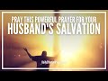 Prayer For Husbands Salvation | Husband Salvation Prayers