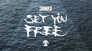 3OH!3 - Set You Free [FROM THE VAULTS]