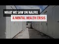 What we saw: A mental health crisis on Nauru