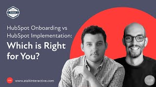 HubSpot Onboarding vs HubSpot Implementation: Which is Right for You?