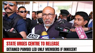 STATE URGES CENTRE TO RELEASE DETAINED PAMBEI LED UNLF MEMBERS IF NOT GUILTY : CM  | 14 MAR 2024