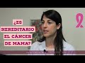 ¿Es hereditario el Cáncer de Mamá?