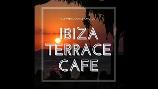 Ibiza Terrace Cafe -Summer Lounge Chillout (Continuous Sunset Del Mar Mix)
