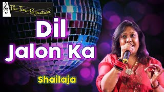 DIL JALONKA DIL JALAKE I SHAILAJA SUBRAMANIAN I THE TIME SIGNATURE