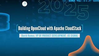 Cloudstack Conference 2025: Building OpenCloud with Apache CloudStack - David Humes
